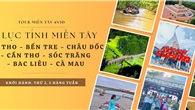 Tour 6 tỉnh miền tây: Tp Hồ Chí Minh - Mỹ Tho - Bến Tre - Châu Đốc - Cần Thơ - Sóc Trăng - Bạc Liêu - Cà Mau 4 ngày