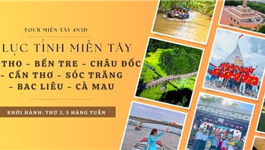 Tour 6 tỉnh miền tây: Tp Hồ Chí Minh - Mỹ Tho - Bến Tre - Châu Đốc - Cần Thơ - Sóc Trăng - Bạc Liêu - Cà Mau 4 ngày