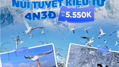 Tour Hà Nội - Côn Minh - Núi Tuyết Kiệu Tử - Hà Nội 4 ngày 3 Đêm